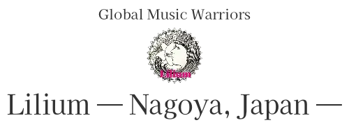 Global Music Warriors　Lilium — Nagoya, Japan —
